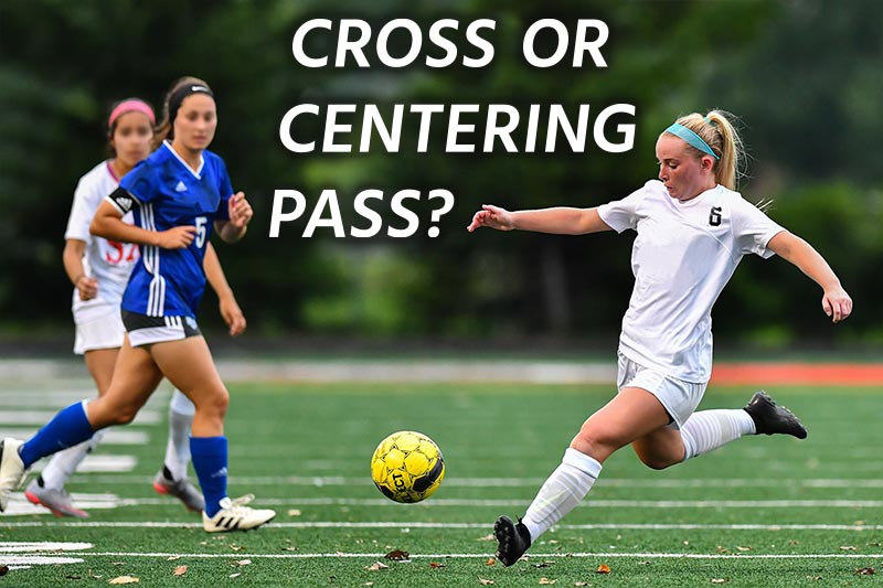 Soccer Training For Players - Cross or Centering Pass?